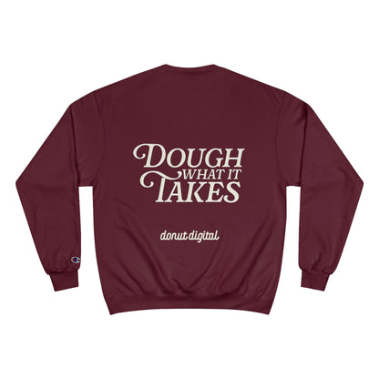 "Dough What It Takes" Champion Sweatshirt