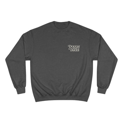 "Dough What It Takes" Champion Sweatshirt