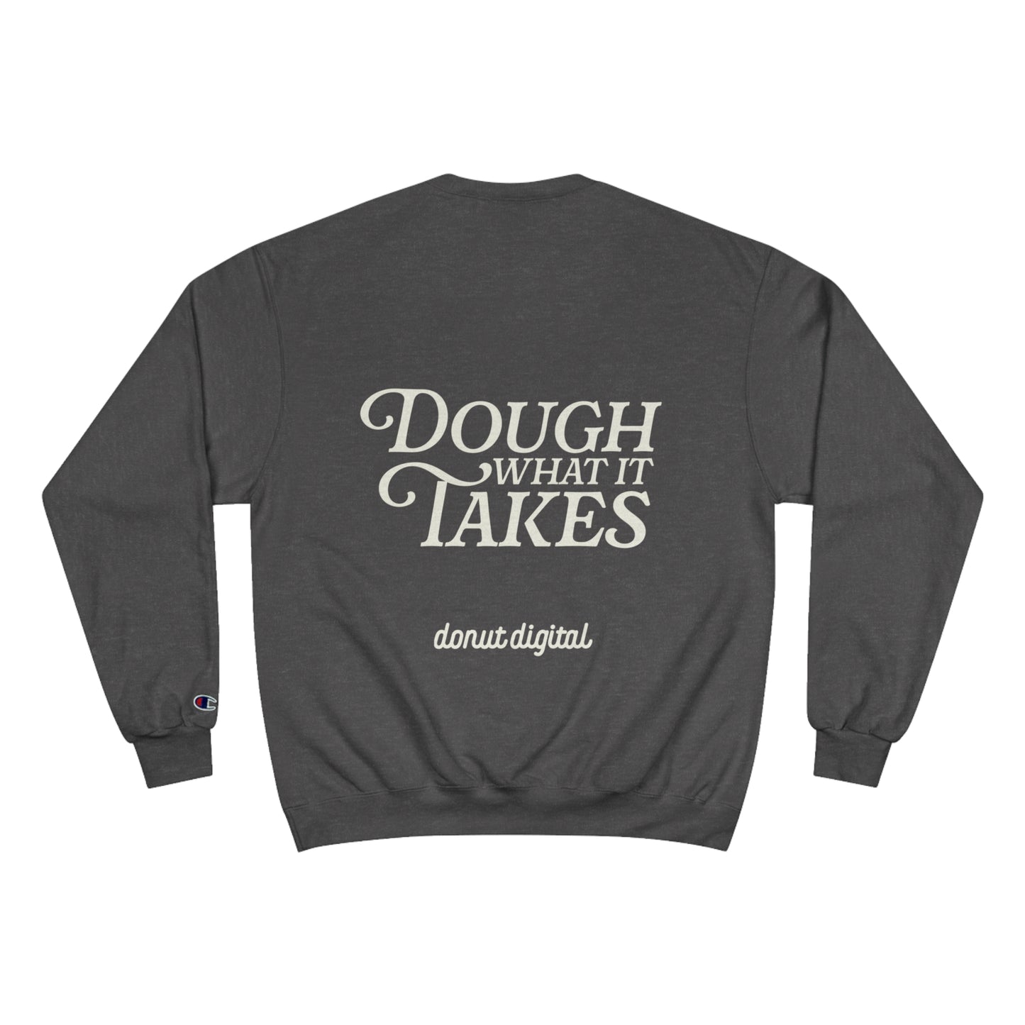 "Dough What It Takes" Champion Sweatshirt