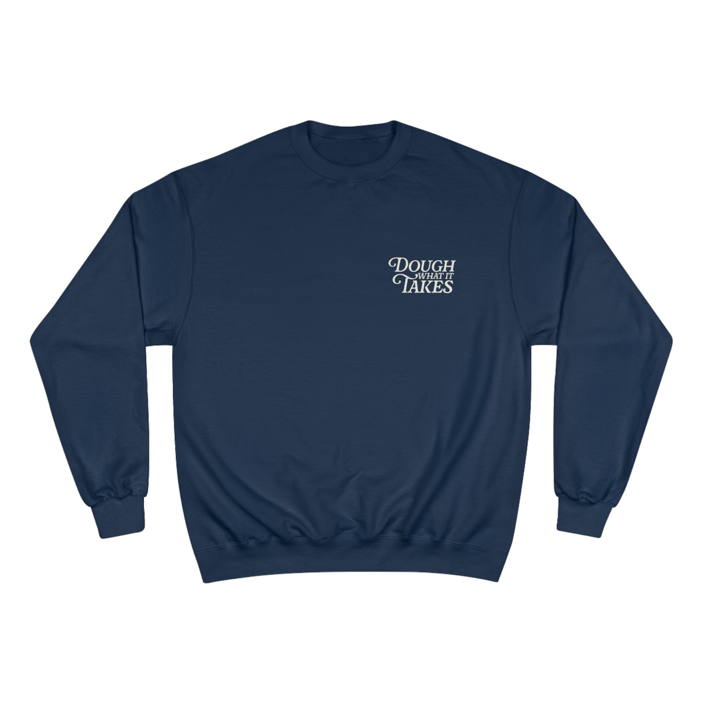 "Dough What It Takes" Champion Sweatshirt