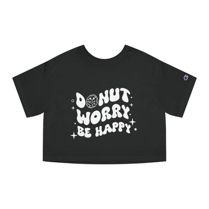 "Donut Worry Be Happy" Champion Women's Heritage Cropped T-Shirt